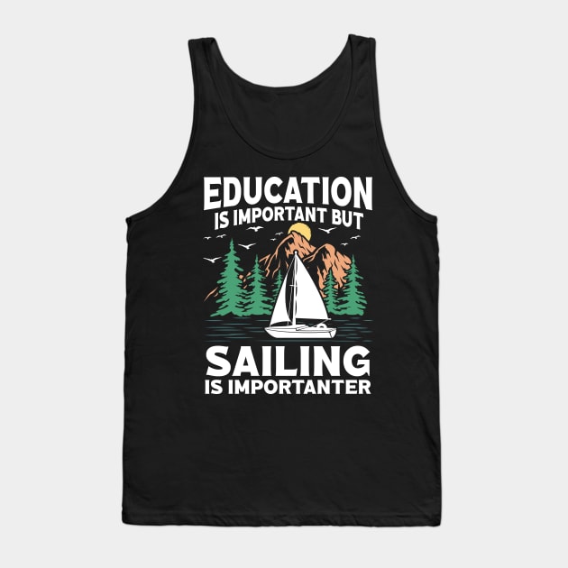 Education Is Important But Sailing Is Importanter Tank Top by AngelBeez29